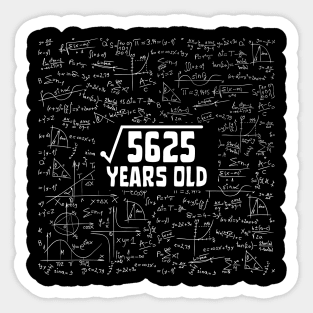 Square Root Of 5625 75th Birthday, 75 Year Old Math Lover Gift Sticker